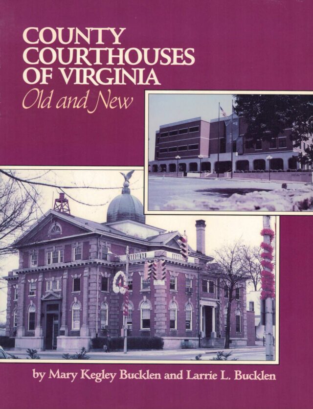 County Courthouses of Virginia Old and New Wythe County Genealogical and Historical Association